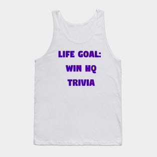 Life Goal: Win HQ Trivia Tank Top